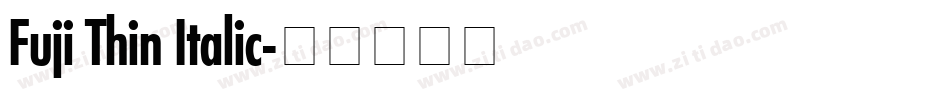 Fuji Thin Italic字体转换